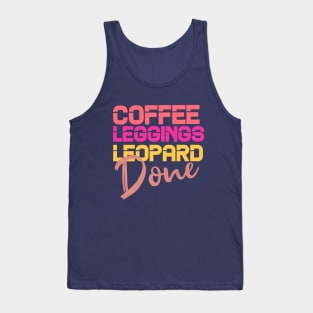 Coffee Leggings Leopard Done: Mom Sayings Animal Tank Top